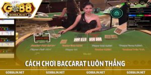 Cách chơi Baccarat luôn thắng