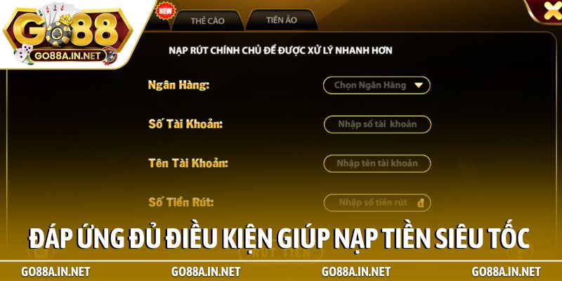 Đáp ứng đủ điều kiện giúp nạp tiền siêu tốc