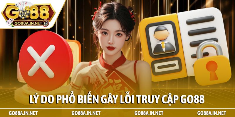 Lý do phổ biến gây lỗi truy cập Go88